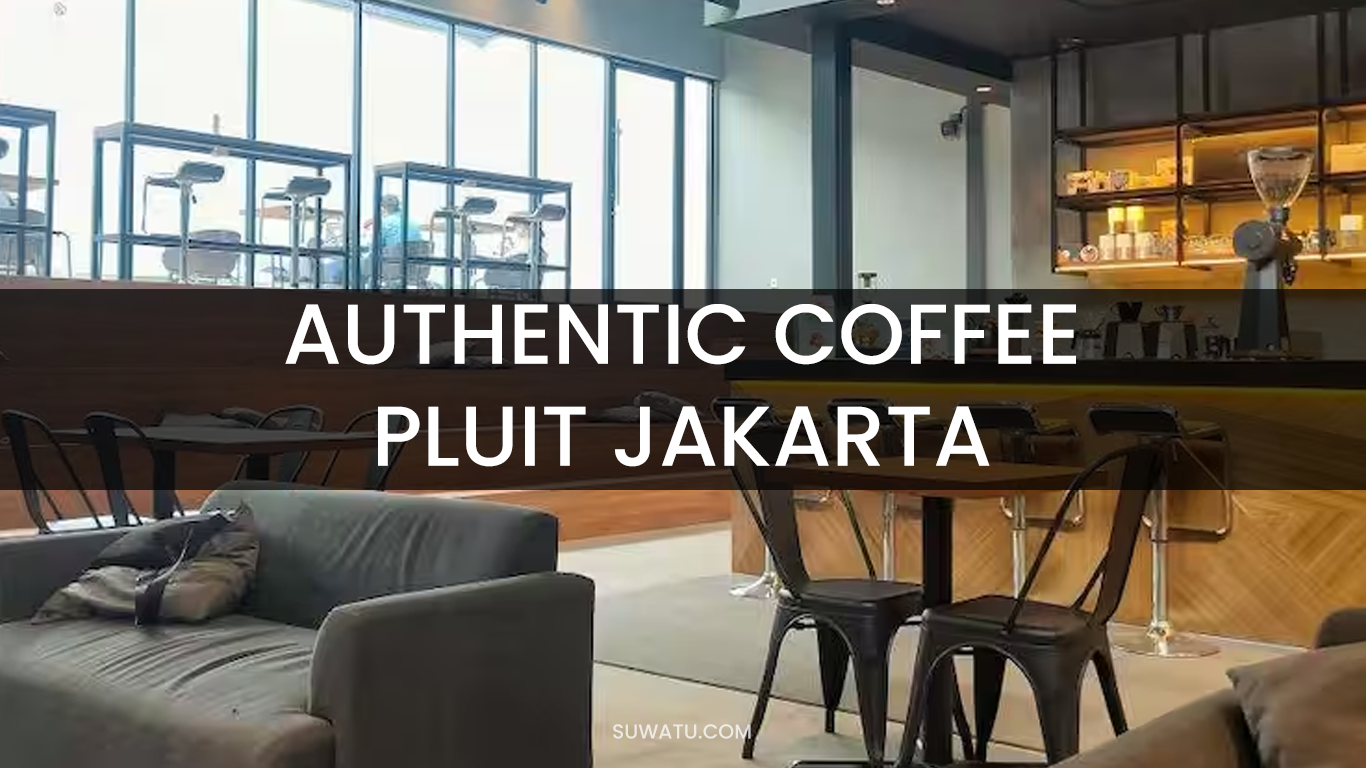 AUTHENTIC COFFEE PLUIT JAKARTA