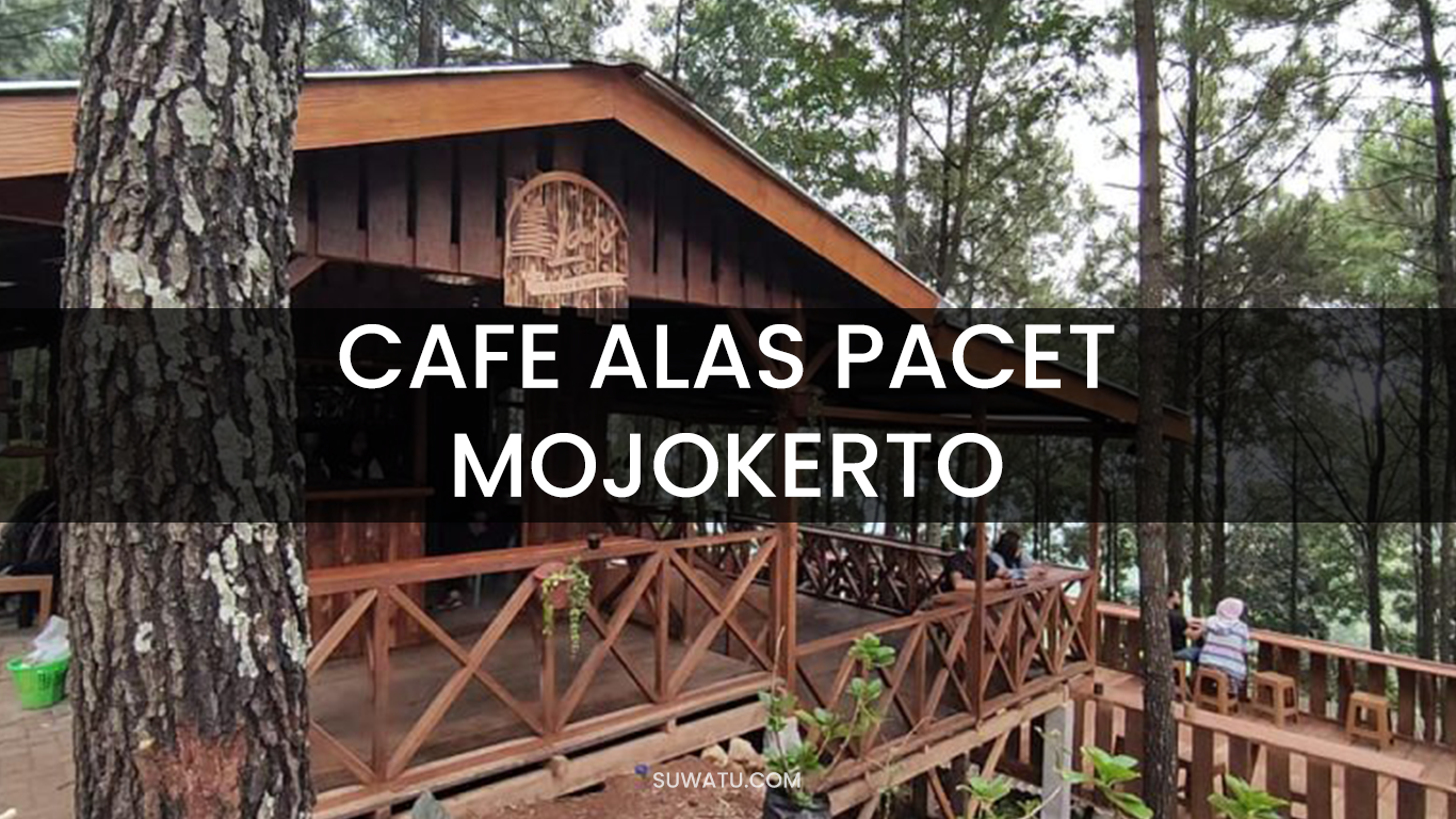 CAFE ALAS PACET MOJOKERTO