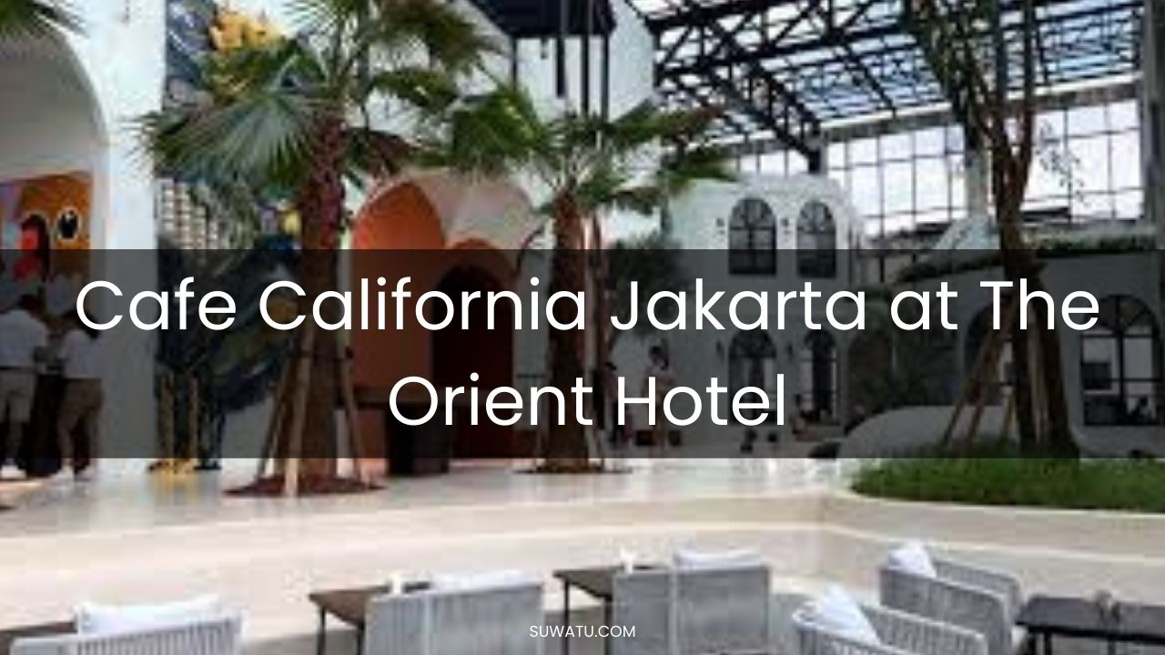 Cafe California Jakarta At The Orient Hotel