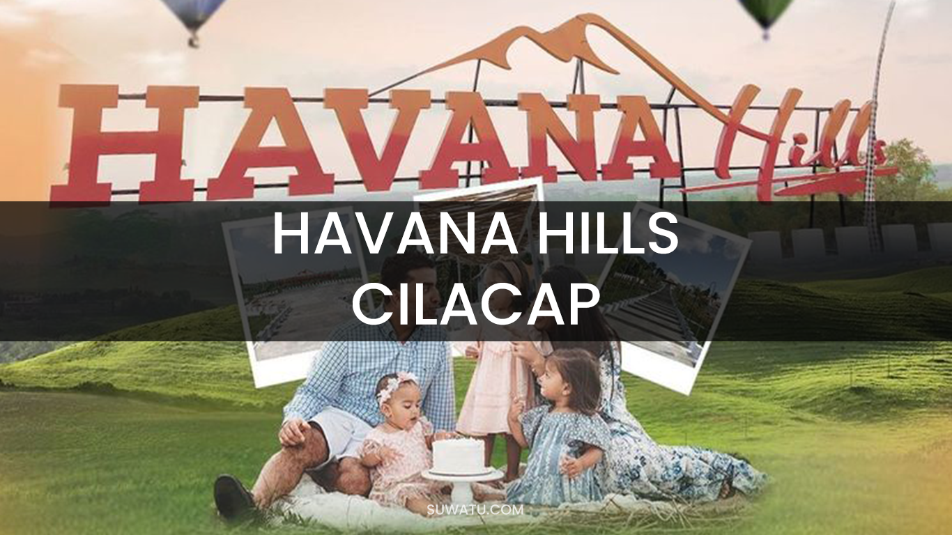 HAVANA HILLS CILACAP