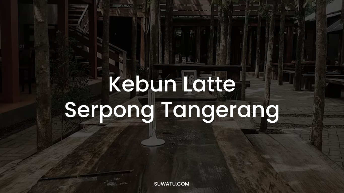 Kebun Latte Serpong Tangerang