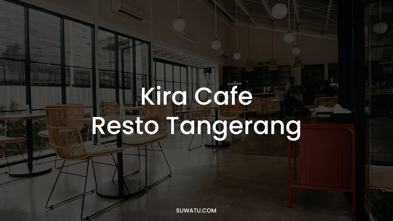 Kira Cafe Resto Tangerang