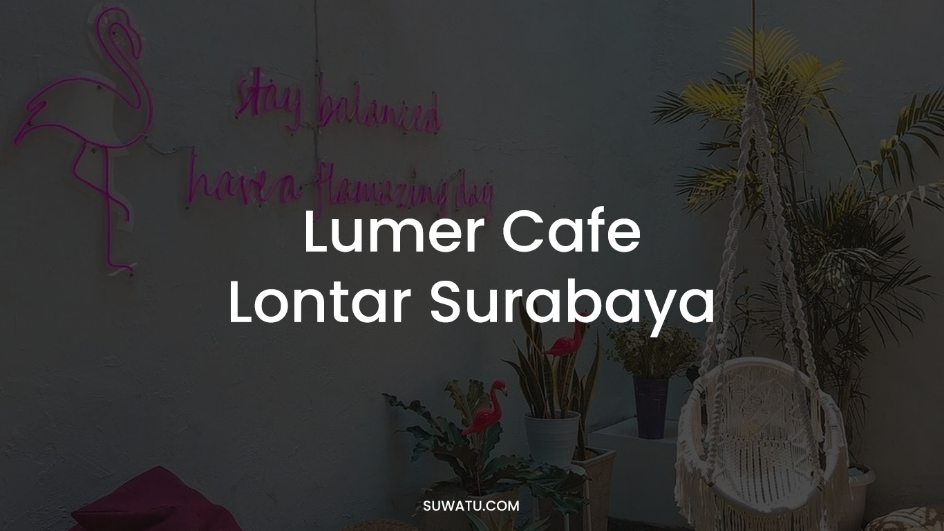 Lumer Cafe Lontar Surabaya