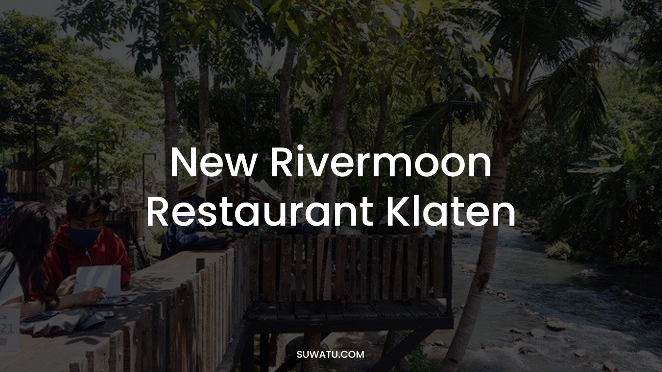 New Rivermoon Restaurant Klaten
