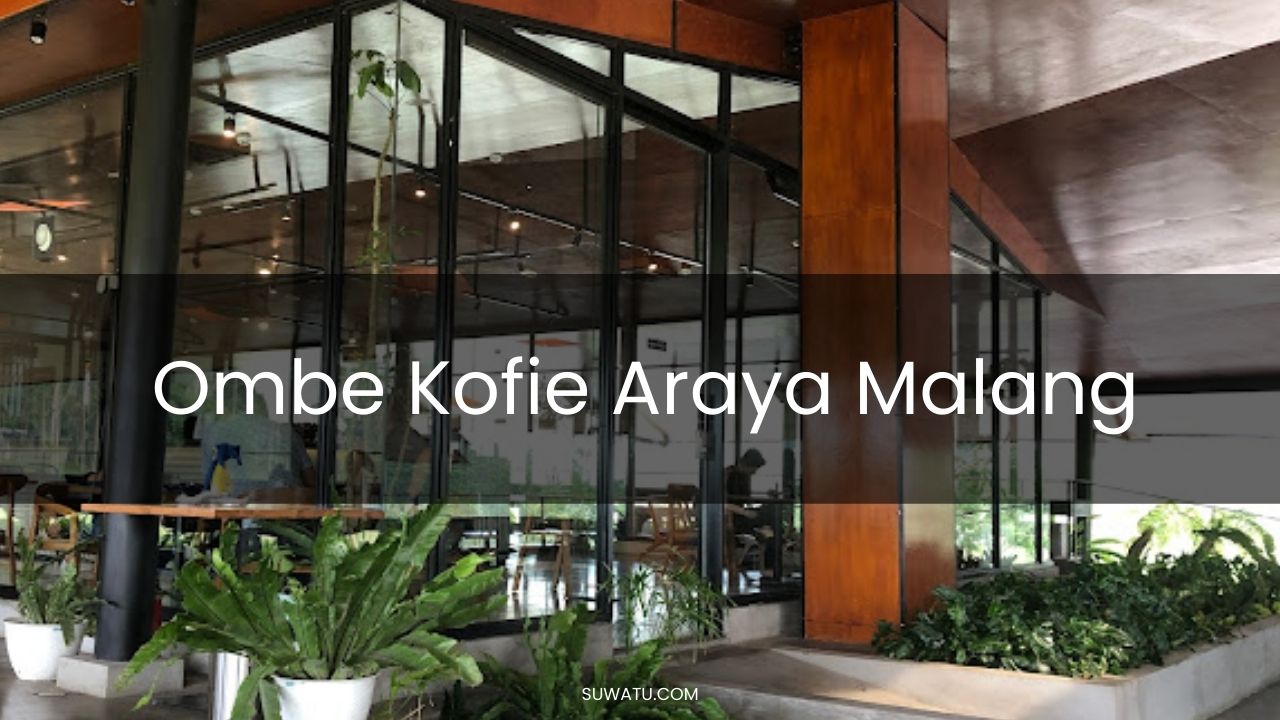 Ombe Kofie Araya Malang