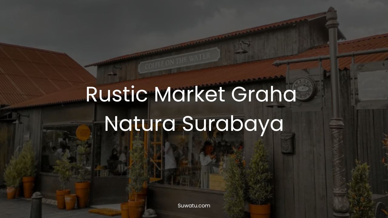 Rustic Market Graha Natura Surabaya