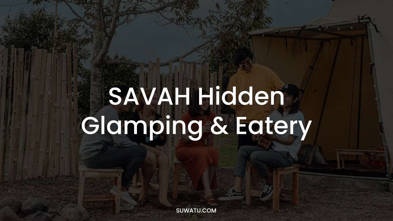 SAVAH Hidden Glamping And Eatery