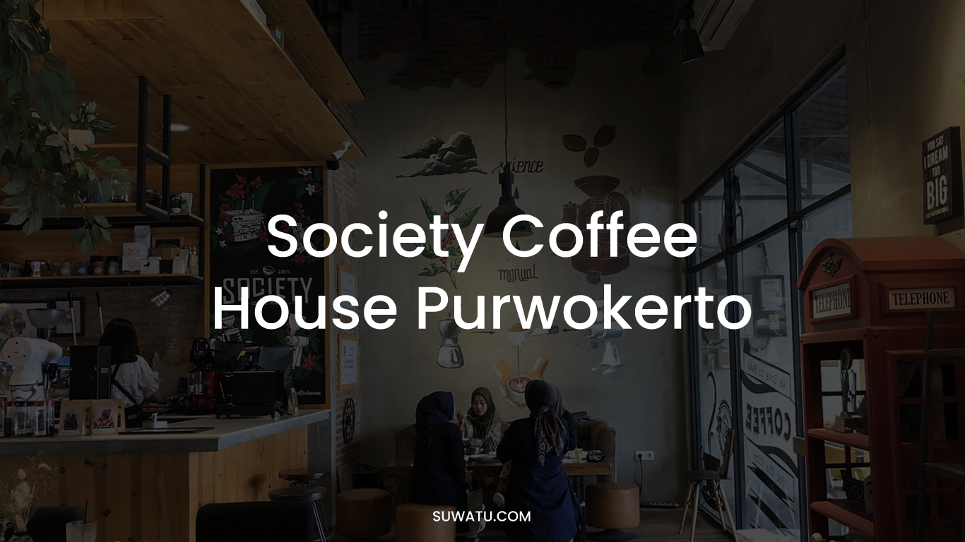 SOCIETY COFFEE HOUSE PURWOKERTO