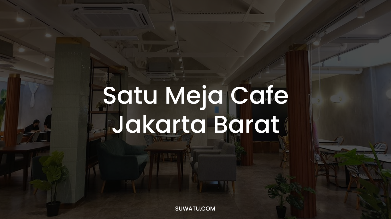 Satu Meja Cafe Jakarta Barat