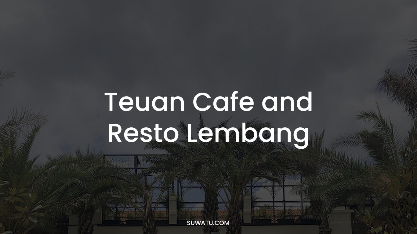TEUAN CAFE AND RESTO Lembang