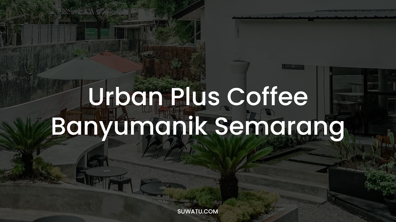 Urban Plus Coffee Banyumanik Semarang